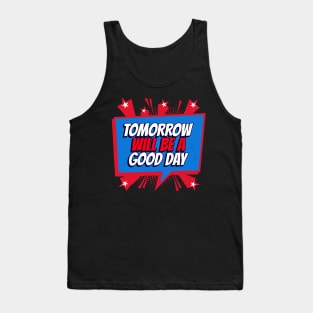 Tomorrow Will Be A Good Day, Captain Tom Quote Tank Top